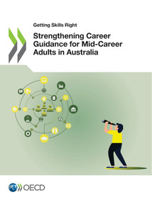 Getting Skills Right Strengthening Career Guidance for Mid-Career Adults in Australia by , 9789264470248
