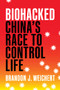 Biohacked (China's Race to Control Life) by Brandon J. Weichert, 9781641773225