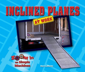 Inclined Planes at Work - 9780766067288 by Dawn LaMachia, 9780766067288