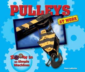 Pulleys at Work - 9780766067363 by Dawn LaMachia, 9780766067363