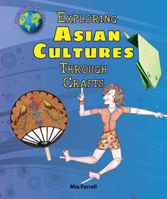 Exploring Asian Cultures Through Crafts by Mia Farrell, 9780766067738