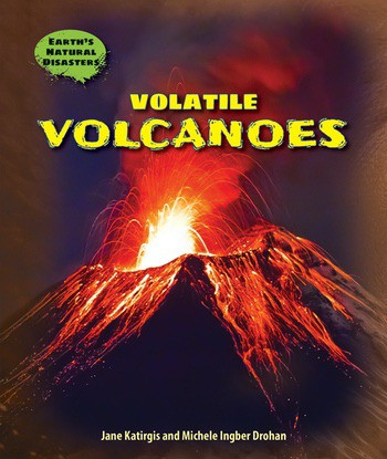 Volatile Volcanoes by Jane Katirgis, Michele Ingber Drohan, 9780766068018