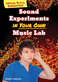 Sound Experiments in Your Own Music Lab by Robert Gardner, 9780766069602