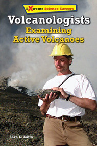 Volcanologists (Examining Active Volcanoes) by Sara L. Latta, 9780766069725