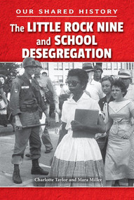 The Little Rock Nine and School Desegregation by Charlotte Taylor, Mara Miller, 9780766070103