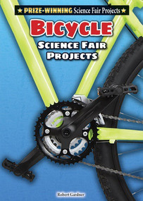 Bicycle Science Fair Projects by Robert Gardner, 9780766070165