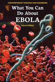 What You Can Do About Ebola by Edward Willett, 9780766070363