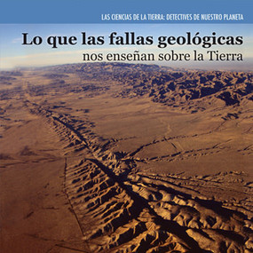 Lo que las fallas geológicas nos enseñan sobre la Tierra (Investigating Fault Lines) - 9781477757604 by Miriam Coleman, 9781477757604