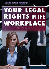 Your Legal Rights in the Workplace - 9781477780442 by Ryan Nagelhout, 9781477780442