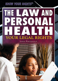 The Law and Personal Health (Your Legal Rights) - 9781477780527 by Jason Porterfield, 9781477780527