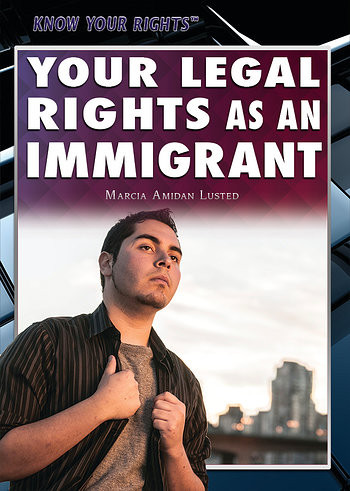 Your Legal Rights as an Immigrant - 9781477781029 by Marcia Amidon Lusted, 9781477781029