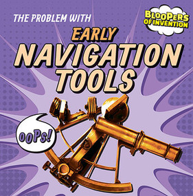 The Problem with Early Navigation Tools by Ryan Nagelhout, 9781482427769