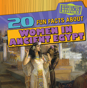 20 Fun Facts About Women in Ancient Egypt by Kristen Rajczak Nelson, 9781482428124
