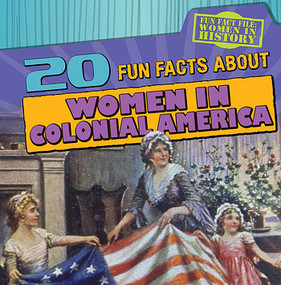20 Fun Facts About Women in Colonial America by Amy Hayes, 9781482428209