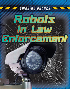Robots in Law Enforcement - 9781482430066 by Louise Spilsbury, Richard Spilsbury, 9781482430066