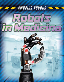 Robots in Medicine - 9781482430103 by Louise Spilsbury, Richard Spilsbury, 9781482430103