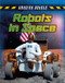Robots in Space - 9781482430141 by Louise Spilsbury, Richard Spilsbury, 9781482430141