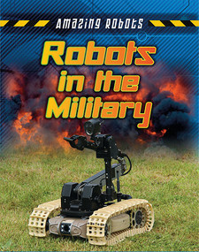 Robots in the Military by Louise Spilsbury, Richard Spilsbury, 9781482430172