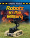 Robots in the Military by Louise Spilsbury, Richard Spilsbury, 9781482430172