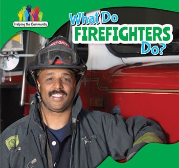 What Do Firefighters Do? - 9781499406283 by Amy B. Rogers, 9781499406283
