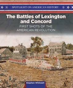 The Battles of Lexington and Concord (First Shots of the American Revolution) - 9781499417227 by Stephen Whitwell, 9781499417227