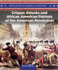 Crispus Attucks and African American Patriots of the American Revolution - 9781499417418 by Brian Siddons, 9781499417418