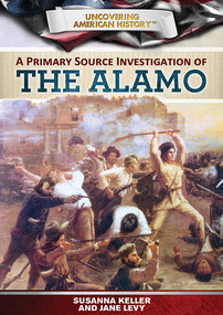 A Primary Source Investigation of the Alamo by Janey Levy, Susanna Keller, 9781499435078