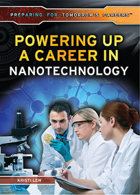 Powering Up a Career in Nanotechnology by Kristi Lew, 9781499460872
