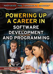 Powering Up a Career in Software Development and Programming by Daniel E. Harmon, 9781499460957