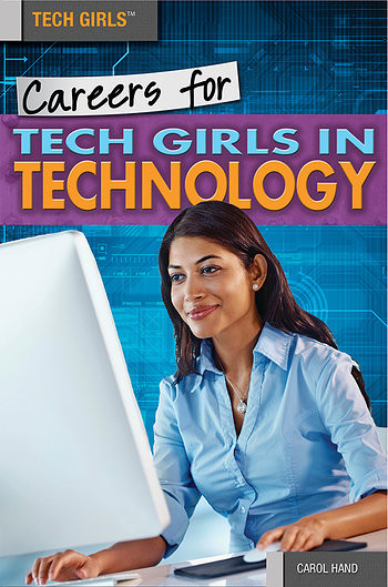 Careers for Tech Girls in Technology by Carol Hand, 9781499460995
