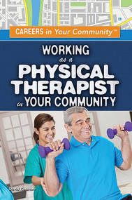 Working as a Physical Therapist in Your Community by David Kassnoff, 9781499461091