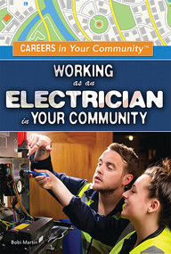 Working as an Electrician in Your Community by Bobi Martin, 9781499461114