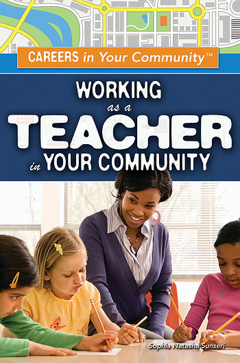 Working as a Teacher in Your Community by Sophia Natasha Sunseri, 9781499461176