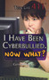 I Have Been Cyberbullied. Now What? by Caitie McAneney, 9781499461381