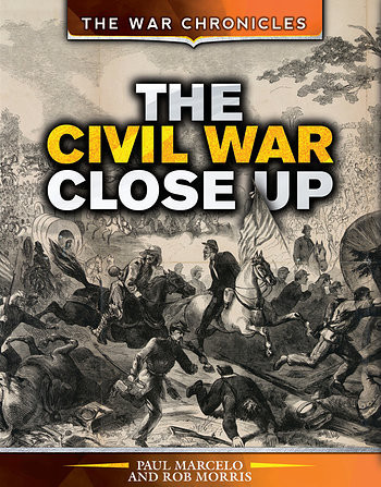 The Civil War Close Up by Rob Morris, Paul Marcello, 9781499461602