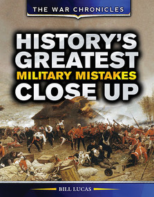 History's Greatest Military Mistakes Close Up by Bill Lucas, 9781499461688