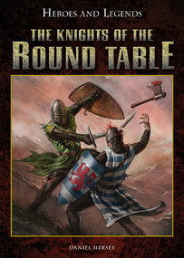 The Knights of the Round Table - 9781499461800 by Daniel Mersey, Alan Lathwell, 9781499461800
