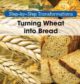 Turning Wheat into Bread by Amy Hayes, 9781502604453