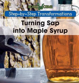 Turning Sap into Maple Syrup by Amy Hayes, 9781502604576