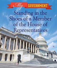 Standing in the Shoes of a Member of the House of Representatives by Carolyn E. W. Spath, 9781502604699