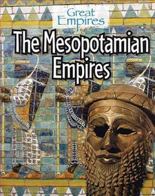 The Mesopotamian Empires by Ellis Roxburgh, 9781502606303
