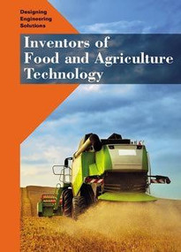 Inventors of Food and Agriculture Technology by Heather S. Morrison, 9781502606648