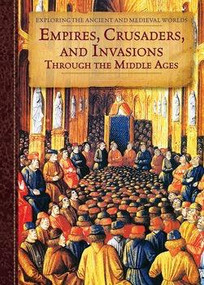 Empires, Crusaders, and Invasions Through the Middle Ages by Pliny O'Brian, 9781502606792