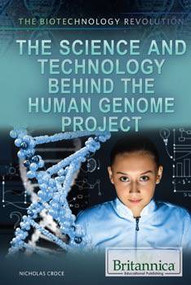 The Science and Technology Behind the Human Genome Project by Nicholas Croce, 9781622755745