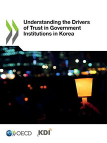 Building Trust in Public Institutions Understanding the Drivers of Trust in Government Institutions in Korea by OECD, Korea Development Institute, 9789264308985