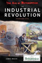 The Industrial Revolution: Steam and Steel by James Wolfe, 9781680480269