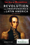 Revolution and Independence in Latin America: The Liberators by Meredith Day, 9781680480290