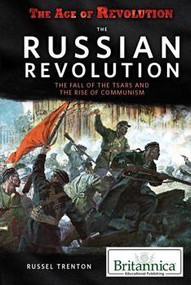 The Russian Revolution (The Fall of the Tsars and the Rise of Communism) by Russell Trenton, 9781680480320