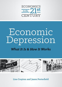 Economic Depression (What It Is and How It Works) by Lisa A. Crayton, Jason Porterfield, 9780766071957