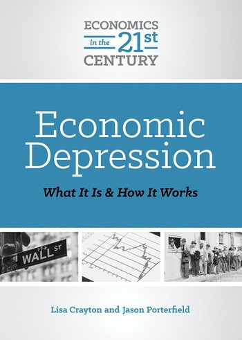 Economic Depression (What It Is and How It Works) by Lisa A. Crayton, Jason Porterfield, 9780766071957